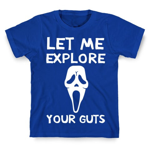 Let Me Explore Your Guts Ghost Face T-Shirt